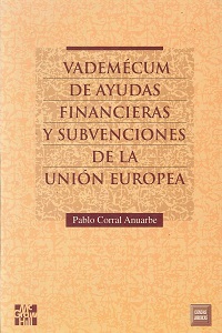 VADEMECUM DE AYUDAS FINANCIERAS y SUBVENCIONES DE LA UNION EUROPEA