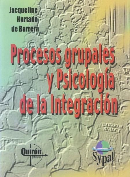 PROCESOS GRUPALES Y PSICOLOGIA DE LA INTEGRACION 2ª EDICION