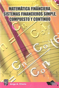MATEMATICA FINANCIERA. SISTEMA FINANCIEROS SIMPLE, COMPUESTO Y CONTINUO