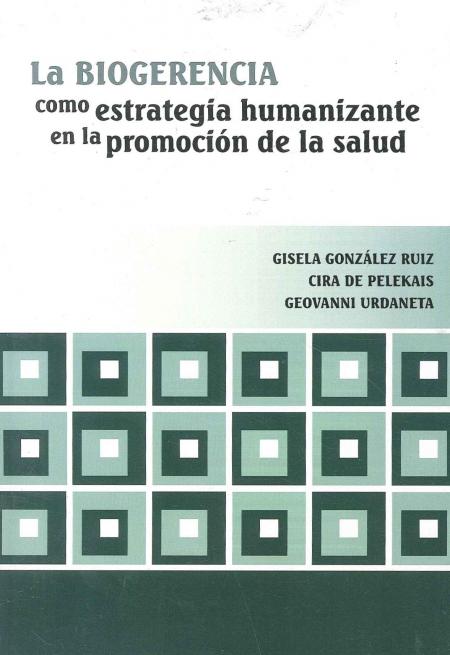LA BIOGERENCIA COMO ESTRATEGIA HUMANIZANTE EN LA PROMOCION DE LA SALUD
