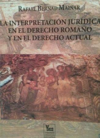 LA INTERPRETACION JURIDICA EN EL DERECHO ROMANO y EN EL DERECHO ACTUAL